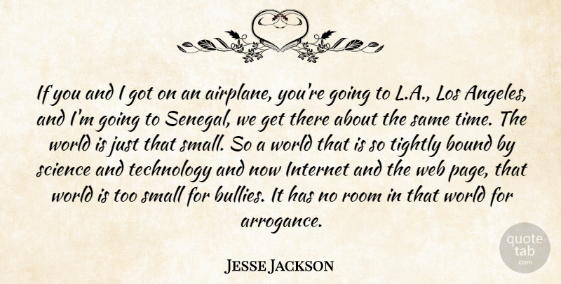 Jesse Jackson Quote About Airplane, Technology, Bully: If You And I Got...