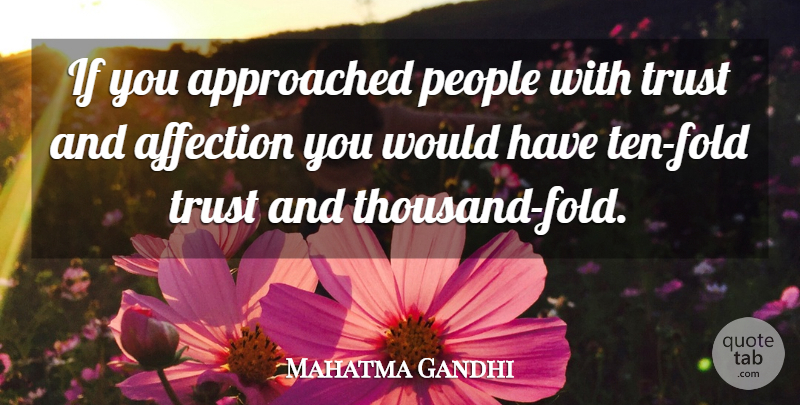 Mahatma Gandhi Quote About Love, People, Affection: If You Approached People With...