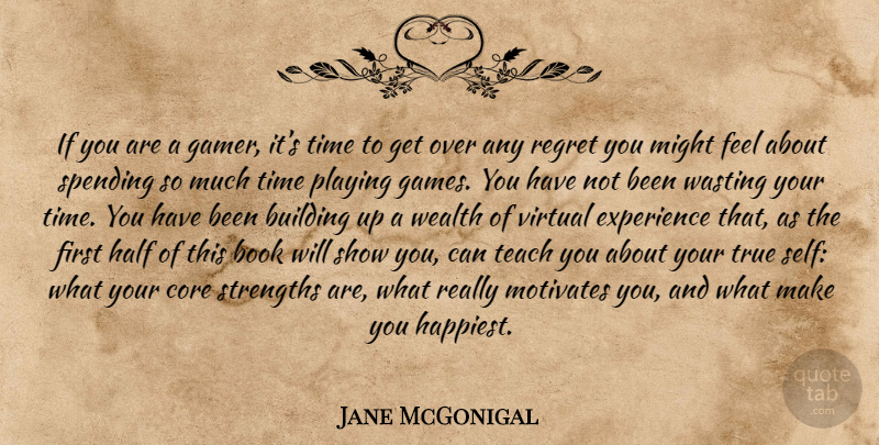 Jane McGonigal Quote About Regret, Book, Self: If You Are A Gamer...