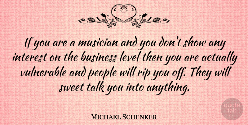 Michael Schenker Quote About Business, Interest, Level, Musician, People: If You Are A Musician...
