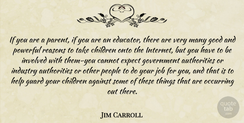 Jim Carroll Quote About Jobs, Children, Powerful: If You Are A Parent...