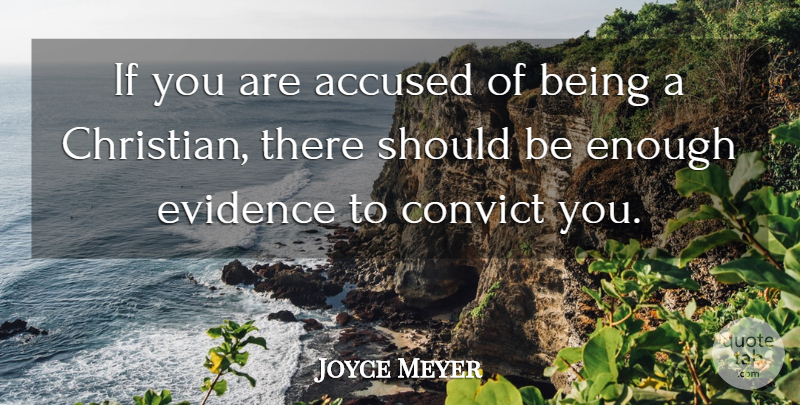 Joyce Meyer Quote About Christian, Enough, Should: If You Are Accused Of...