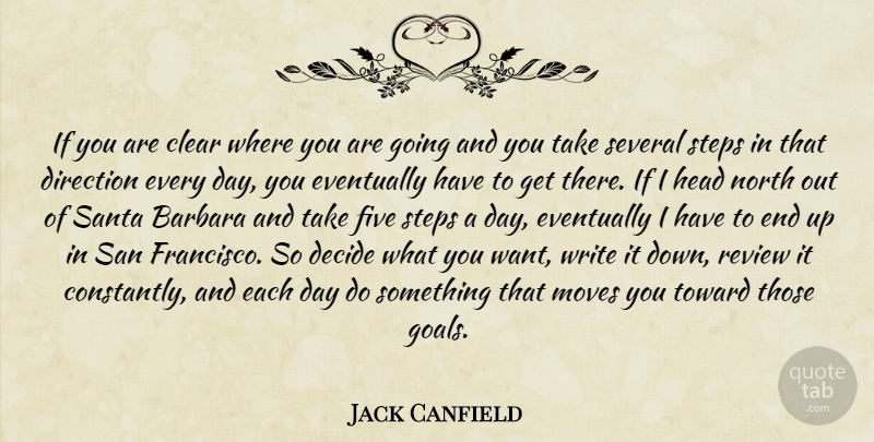 Jack Canfield Quote About Moving, Writing, Santa Barbara: If You Are Clear Where...