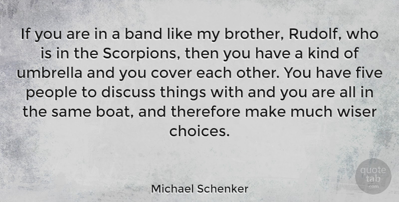 Michael Schenker Quote About Brother, People, Choices: If You Are In A...