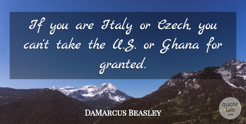 DaMarcus Beasley Quote About Ghana, Italy: If You Are Italy Or...