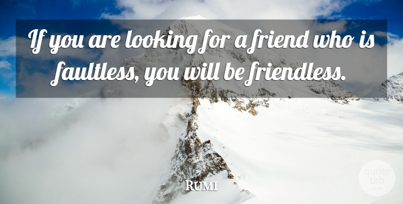Rumi Quote About Wisdom, Islamic, Friendless: If You Are Looking For...
