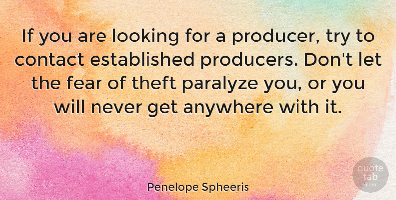 Penelope Spheeris Quote About Trying, Theft, Producers: If You Are Looking For...