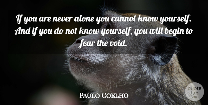 Paulo Coelho Quote About Void, Know Yourself, Ifs: If You Are Never Alone...