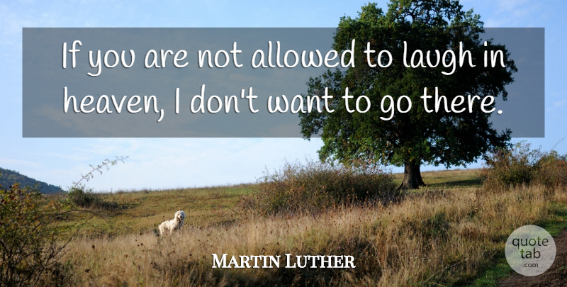 Martin Luther Quote About undefined: If You Are Not Allowed...