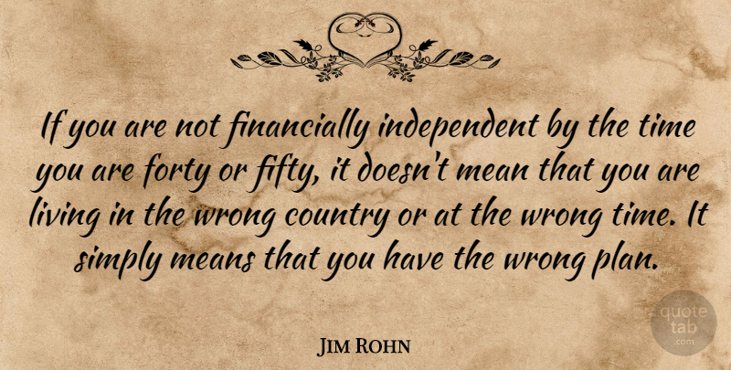 Jim Rohn Quote About Country, Positive Thinking, Mean: If You Are Not Financially...