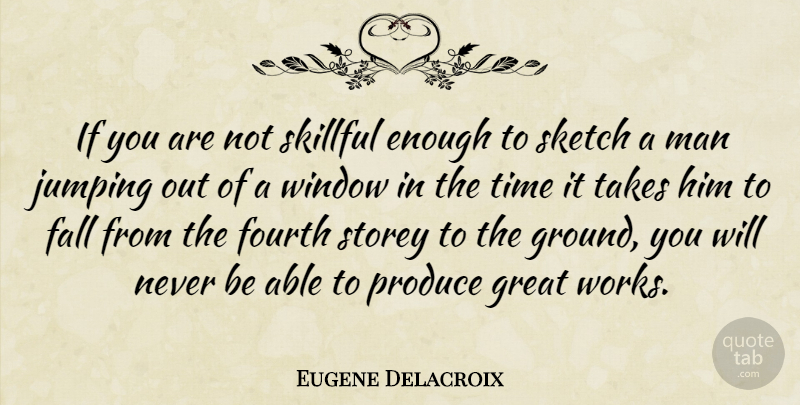 Eugene Delacroix Quote About Fall, Men, Jumping: If You Are Not Skillful...