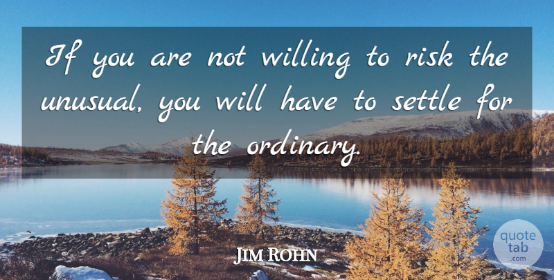 Jim Rohn Quote About Inspirational, Motivational, Success: If You Are Not Willing...