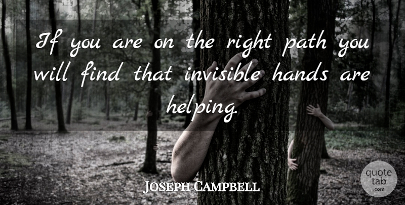 Joseph Campbell Quote About Hands, Invisible Hand, Path: If You Are On The...