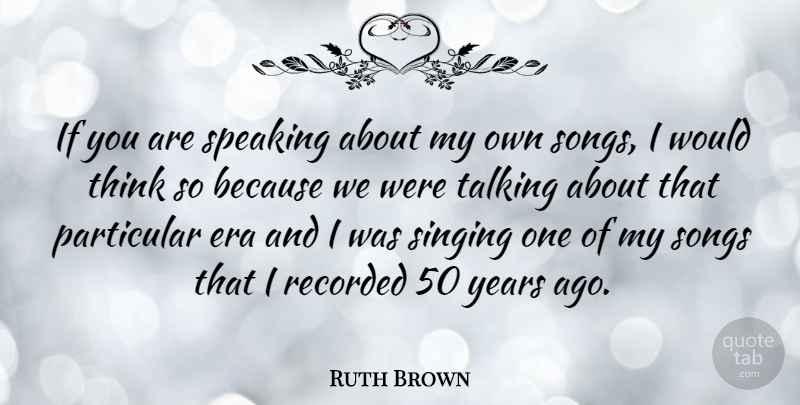 Ruth Brown Quote About American Musician, Particular, Recorded, Songs, Speaking: If You Are Speaking About...