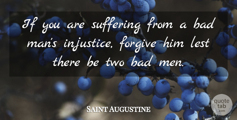 Saint Augustine Quote About Men, Two, Suffering: If You Are Suffering From...