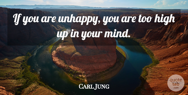 Carl Jung Quote About Mind, Unhappy, Ifs: If You Are Unhappy You...