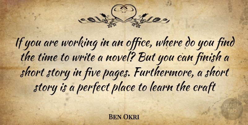Ben Okri Quote About Writing, Perfect, Office: If You Are Working In...