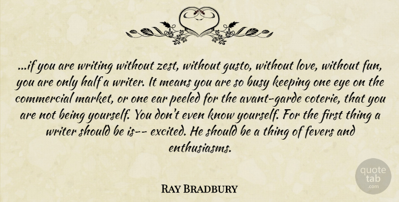 Ray Bradbury Quote About Being Yourself, Fun, Mean: If You Are Writing Without...