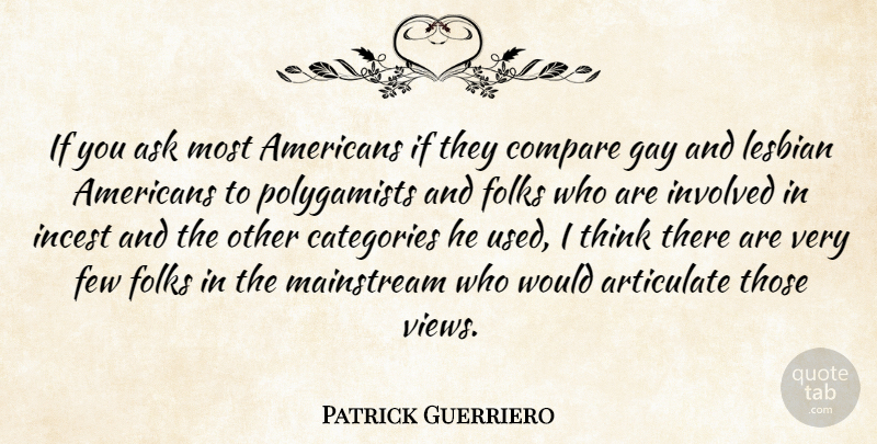 Patrick Guerriero Quote About Articulate, Ask, Categories, Compare, Few: If You Ask Most Americans...