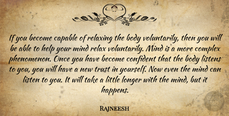 Rajneesh Quote About Relaxation, Mind, Body: If You Become Capable Of...