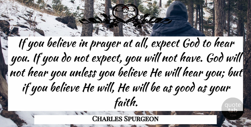 Charles Spurgeon Quote About Believe, Expect, Faith, God, Good: If You Believe In Prayer...