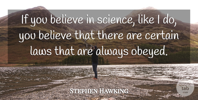 Stephen Hawking Quote About Believe, Science: If You Believe In Science...
