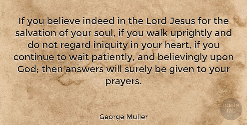 George Muller Quote About Answers, Believe, Continue, Given, God: If You Believe Indeed In...
