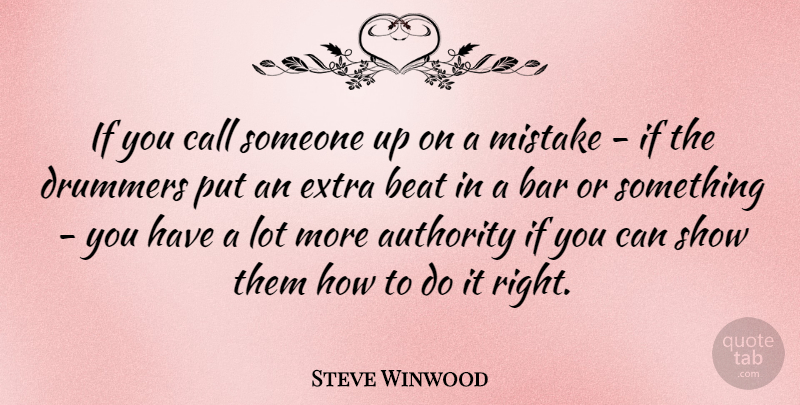 Steve Winwood Quote About Mistake, Bars, Drummer: If You Call Someone Up...