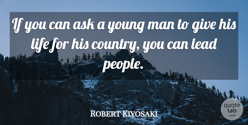 Robert Kiyosaki Quote About Country, Men, People: If You Can Ask A...