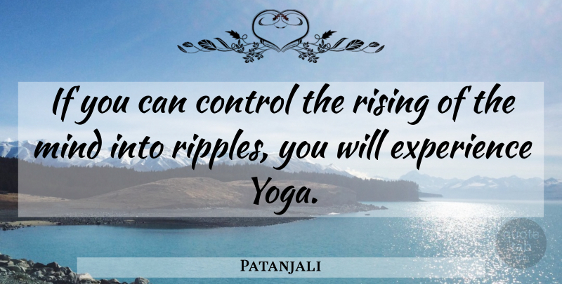 Patanjali Quote About Yoga, Mind, Ripple: If You Can Control The...