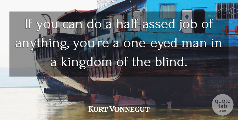 Kurt Vonnegut Quote About Jobs, Work, Men: If You Can Do A...