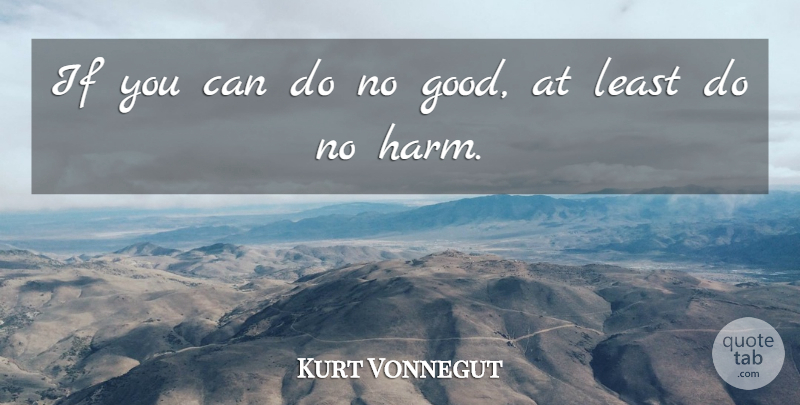 Kurt Vonnegut Quote About Harm, Slapstick, Ifs: If You Can Do No...