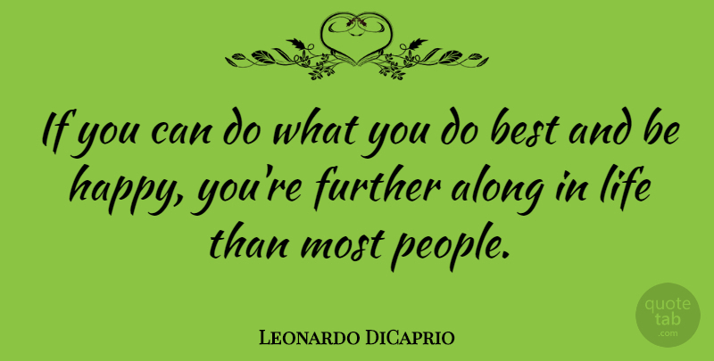 Leonardo DiCaprio Quote About Being Happy, People, Successful Business: If You Can Do What...
