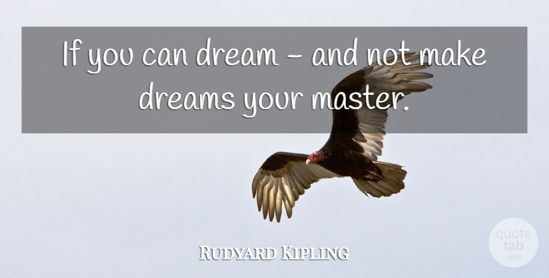 Rudyard Kipling Quote About Dream, Masters, Ifs: If You Can Dream And...