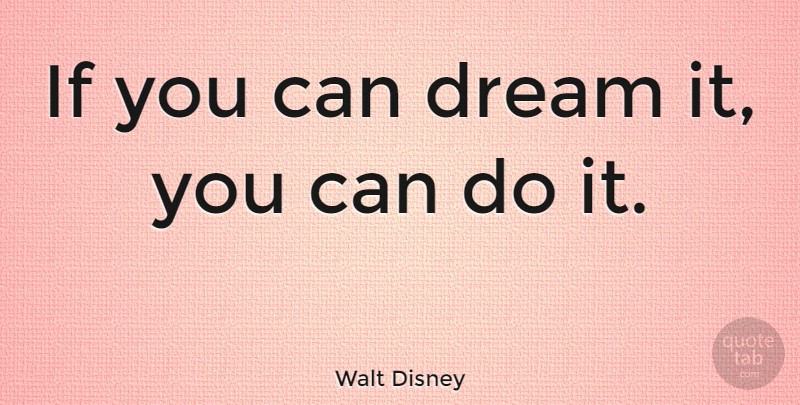 Walt Disney Quote About Inspirational, Motivational, Positive: If You Can Dream It...