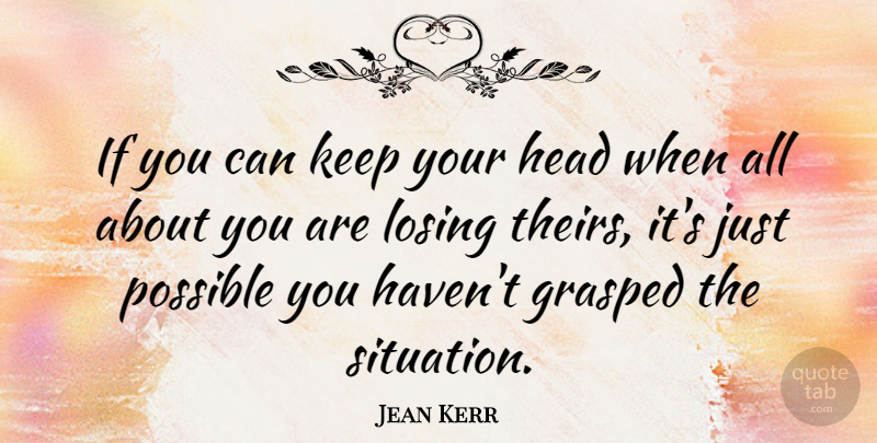 Jean Kerr Quote About Success, Understanding, Losing: If You Can Keep Your...