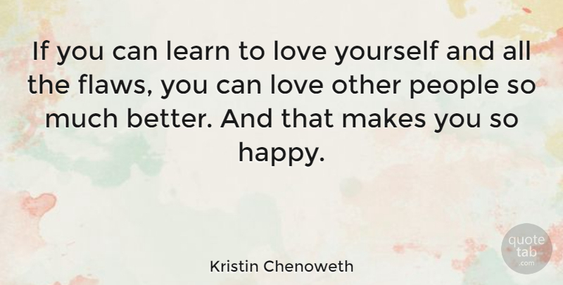 Kristin Chenoweth Quote About Love, Life, Loving Yourself: If You Can Learn To...
