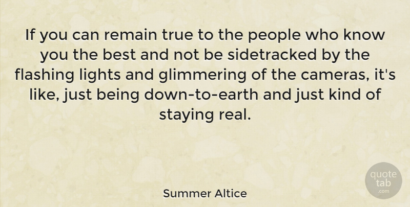 Summer Altice Quote About Real, Light, People: If You Can Remain True...