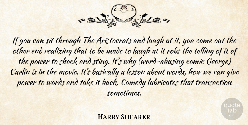Harry Shearer Quote About Basically, Carlin, Comedy, Comic, Laugh: If You Can Sit Through...