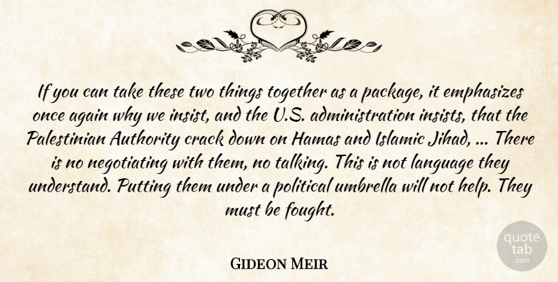 Gideon Meir Quote About Again, Authority, Crack, Hamas, Islamic: If You Can Take These...