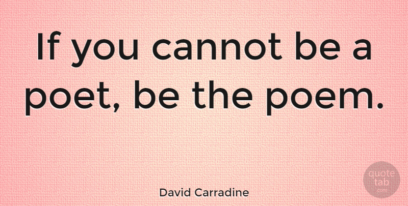 David Carradine Quote About Inspirational, Life, Being Yourself: If You Cannot Be A...