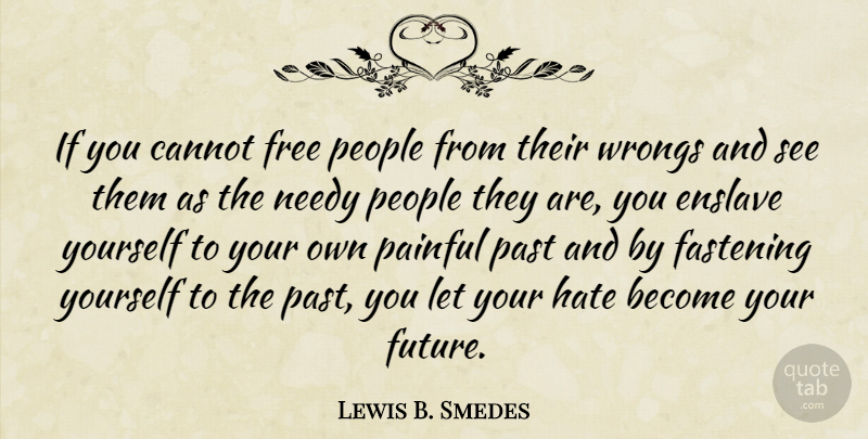 Lewis B. Smedes Quote About Hate, Past, People: If You Cannot Free People...
