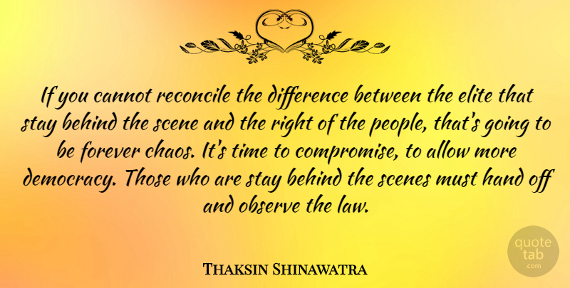 Thaksin Shinawatra Quote About Allow, Behind, Cannot, Difference, Elite: If You Cannot Reconcile The...