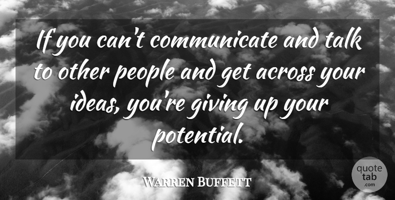 Warren Buffett Quote About Giving Up, Ideas, People: If You Cant Communicate And...