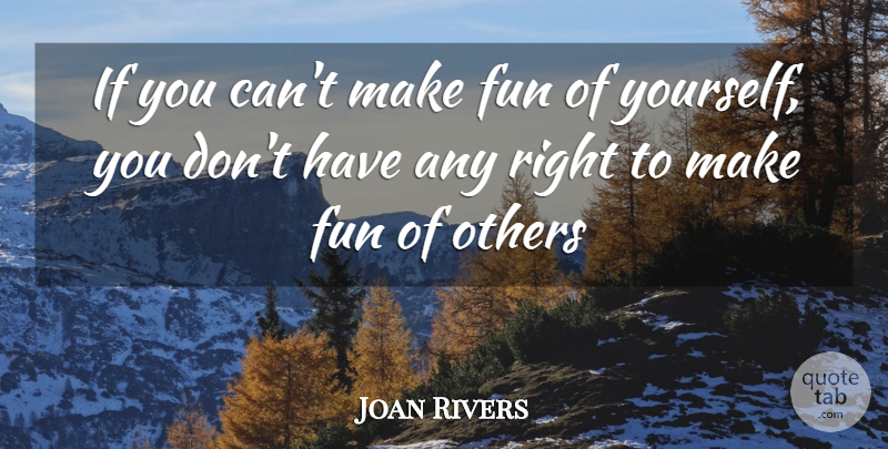 Joan Rivers Quote About Fun, Ifs: If You Cant Make Fun...