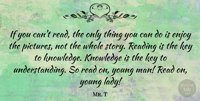 Mr. T Quote About Reading, Men, Keys: If You Cant Read The...