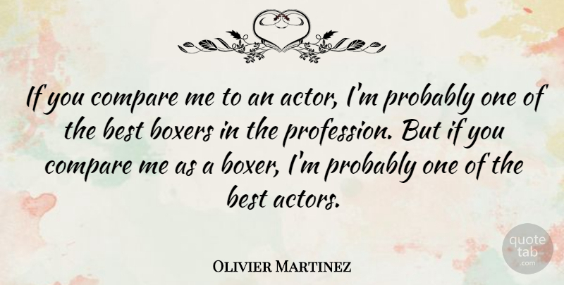Olivier Martinez Quote About Actors, Boxers, Compare: If You Compare Me To...