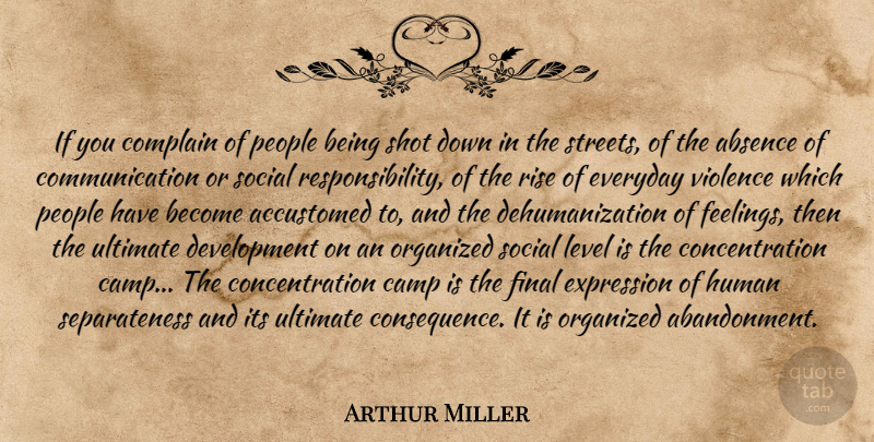 Arthur Miller Quote About Communication, Responsibility, Expression: If You Complain Of People...