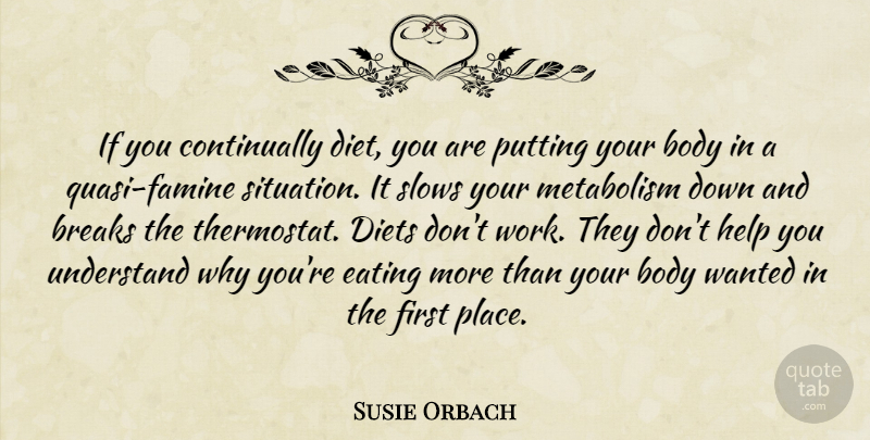 Susie Orbach Quote About Body, Down And, Firsts: If You Continually Diet You...