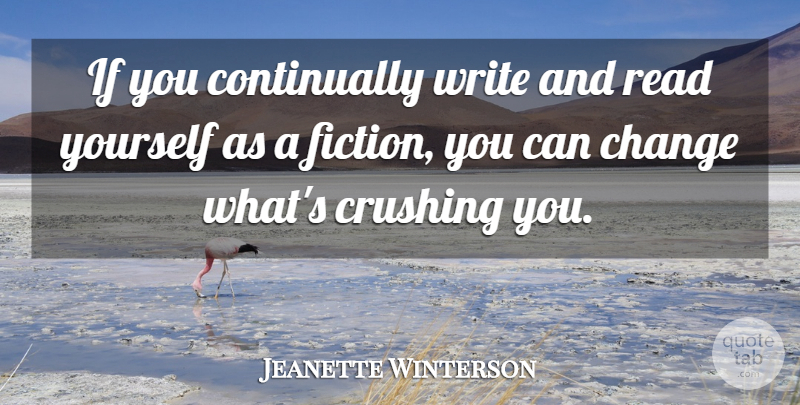 Jeanette Winterson Quote About Crush, Book, Reading: If You Continually Write And...